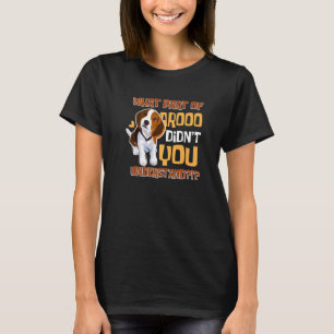 What Part Didn't You Understand  Beagle Dog  Pet O T-Shirt