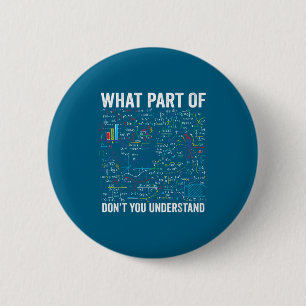 What part don't you understand funny math calculus 6 cm round badge