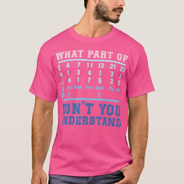 What Part Don'T You Understand Swim Team Swimming  T-Shirt (Front)