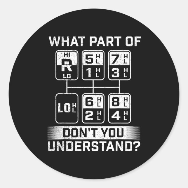 What Part Don't You Understand - Trucker Semi Truc Classic Round Sticker (Front)