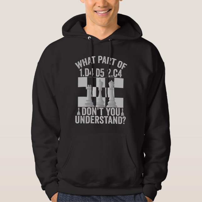 What Part of 1.d4 d5 2.c4 Don't You Understand Hoodie (Front)
