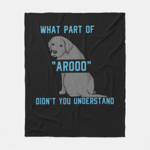 What Part of AROOO Didn't You Understand Fleece Blanket