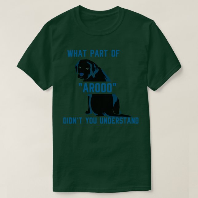 What Part of AROOO Didnt You Understand T-Shirt (Design Front)
