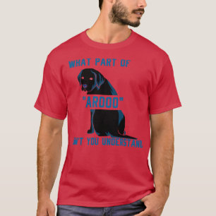 What Part of AROOO Didnt You Understand T-Shirt