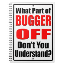 What Part of Bugger Off