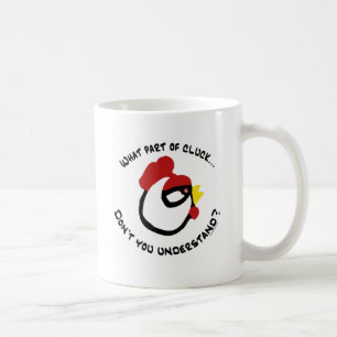 What part of Cluck... Coffee Mug