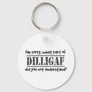What part of DILLIGAF did you not understand? Key Ring