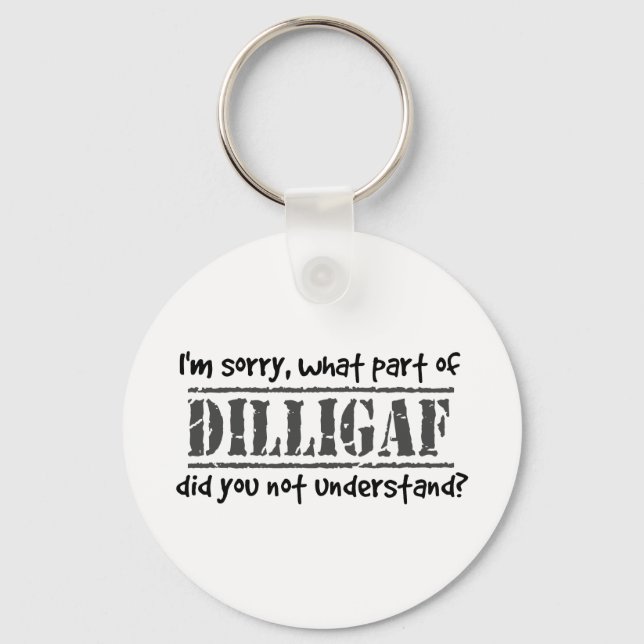What part of DILLIGAF did you not understand? Key Ring (Front)