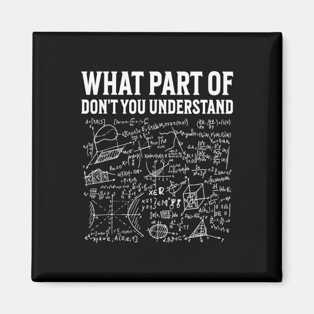 What Part Of Don’t You Understand Funny Math Teach Magnet (Front)
