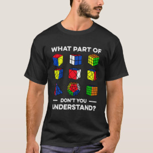 What Part Of Don t You Understand Speedcubing Cube T-Shirt