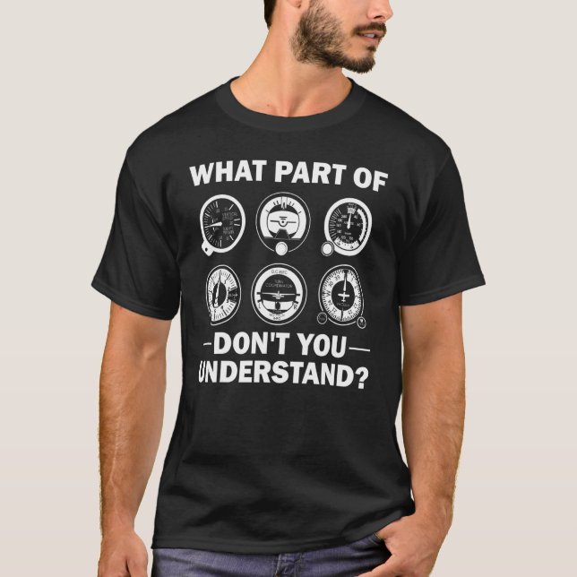 What Part Of Don't You Understand Aircraft Pilot A T-Shirt (Front)