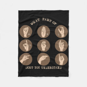 What Part Of Don't You Understand Asl Sign Languag Fleece Blanket