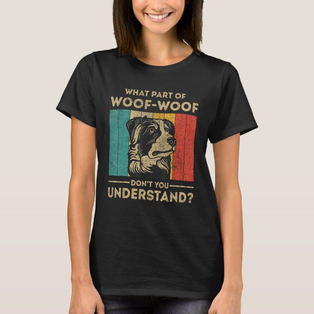 What Part Of Dont You Understand  Australian Sheph T-Shirt (Front)