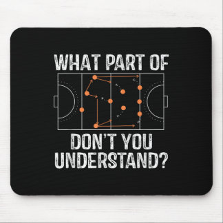 What Part Of Dont You Understand Field Hockey Coac Mouse Mat