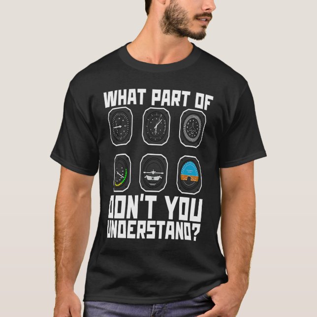 What Part of Don't You Understand Flight Instructo T-Shirt (Front)