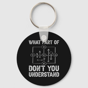 What Part Of Don't You Understand Football Coach Key Ring
