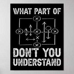 What Part Of Don't You Understand Football Coach  Poster