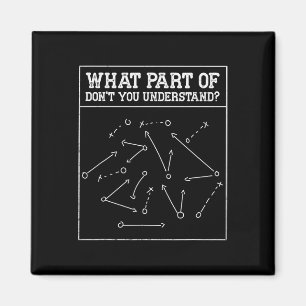 What Part Of Don't You Understand Football Coaches Magnet