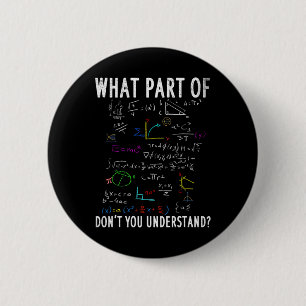 What Part Of Don't You Understand For Math Teacher 6 Cm Round Badge