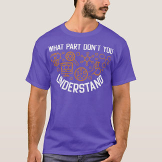 What Part Of Dont You Understand Funny3 T-Shirt