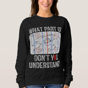 What Part Of Don't You Understand Funny Hockey Mum Sweatshirt