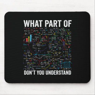 What Part Of Don't You Understand Funny Math Calcu Mouse Mat