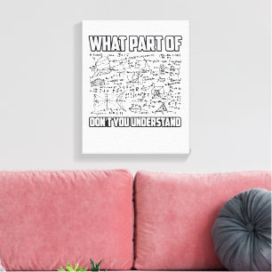 What Part Of Don't You Understand? Funny Math  Canvas Print