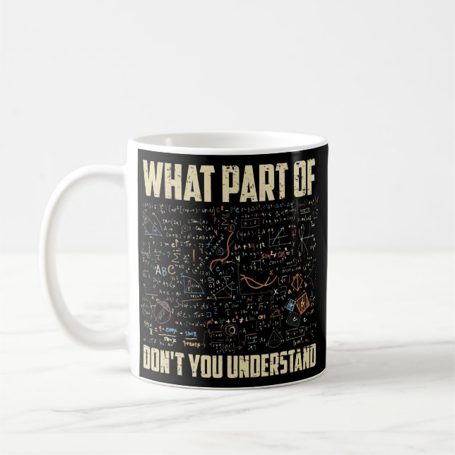 What Part Of Don't You Understand Funny Math Coffee Mug (Left)