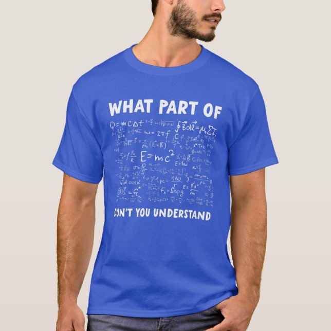 What Part Of Don't You Understand Funny Math Joke T-Shirt (Front)