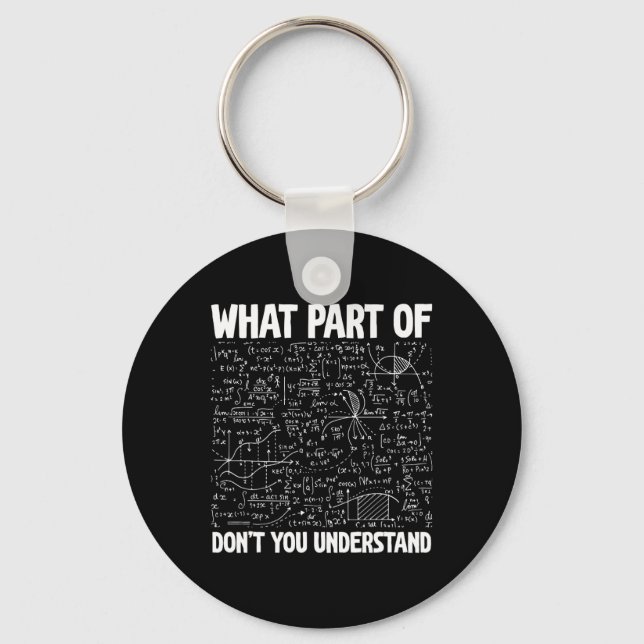 What Part Of Don't You Understand Funny Math Mathe Key Ring (Front)