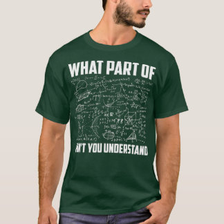 What Part Of Dont You Understand Funny Math T-Shirt
