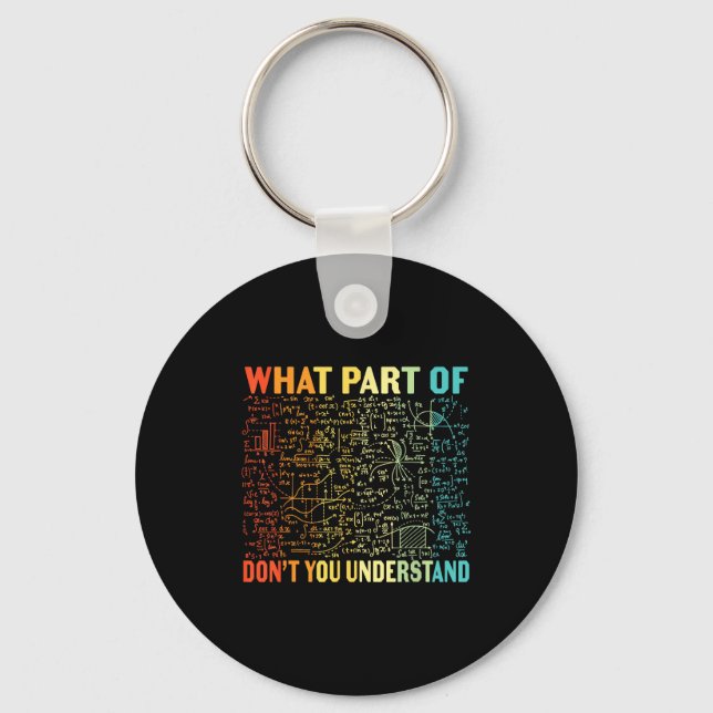 What Part Of Don't You Understand _ Funny Math Tea Key Ring (Front)