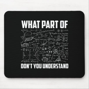 What Part Of Don't You Understand _ Funny Math Tea Mouse Mat