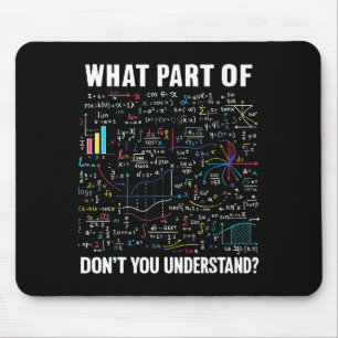 What Part Of Don't You Understand _ Funny Math Tea Mouse Mat