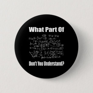What Part Of Don't You Understand Funny Math Teach 6 Cm Round Badge