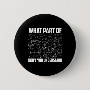 What Part Of Don't You Understand Funny Math Teach 6 Cm Round Badge