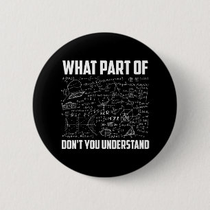 What Part Of Don't You Understand Funny Math Teach 6 Cm Round Badge