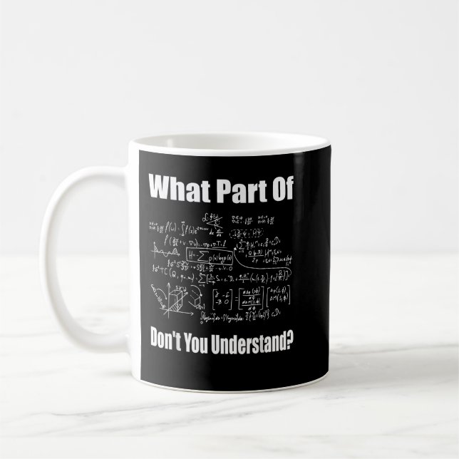 What Part Of Don't You Understand Funny Math Teach Coffee Mug (Left)