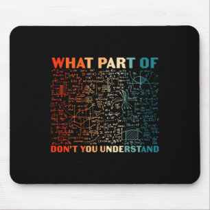What Part Of Don't You Understand Funny Math Teach Mouse Mat