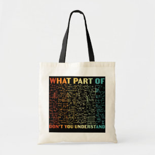 What Part Of Don't You Understand Funny Math Tote Bag
