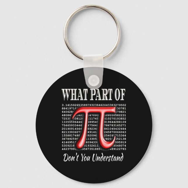 What Part Of Don't You Understand Gift Math Pi Day Key Ring (Front)
