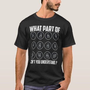 What Part Of Don't You Understand Manual Transmiss T-Shirt