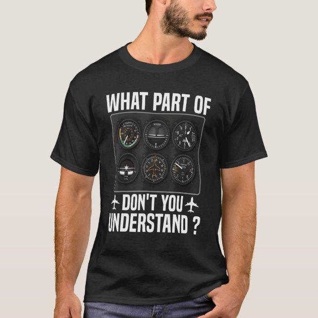 What Part Of Don't You Understand Pilot Aeroplane  T-Shirt (Front)