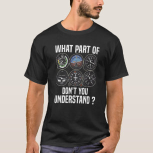 What Part Of Don't You Understand Pilot Aeroplane T-Shirt