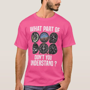 What Part Of Don't You Understand Pilot Aeroplane T-Shirt