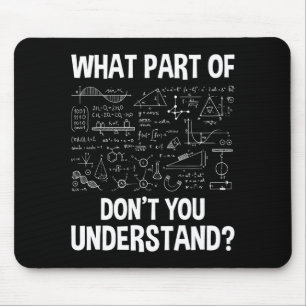 What Part Of Don't You Understand - Science Math C Mouse Mat