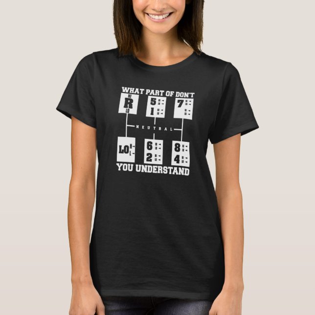 What Part Of Don't You Understand Trucker Truck Dr T-Shirt (Front)