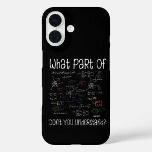 What Part Of Equations Don't You Understand Math iPhone 16 Case