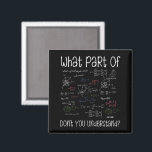What Part Of Equations Don't You Understand Math Magnet<br><div class="desc">Funny Novelty - What Exactly Didn't You Understand. Perfect for the natural sciences such as mathematics,  chemistry,  physics or biology for teacher,  students or kids who struggle with math.</div>