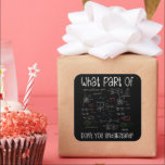 What Part Of Equations Don't You Understand Math Square Sticker<br><div class="desc">Funny Novelty - What Exactly Didn't You Understand. Perfect for the natural sciences such as mathematics,  chemistry,  physics or biology for teacher,  students or kids who struggle with math.</div>